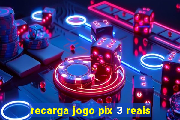 recarga jogo pix 3 reais